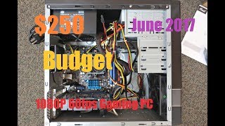 Build a 1080p Gaming PC For Less Than $250 Dollars High to Ultra Settings 60fps