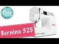 Обзор швейной машины Bernina 325.  Распаковка, обзор, пробное шитье.