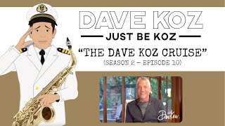 Just Be Koz “The Dave Koz Cruise” (Season 2 - Episode 10) - Dave Koz
