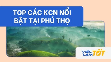 Khu Công Nghiệp Phú Thọ - Điểm Đến Đầu Tư & Việc Làm Tiềm Năng