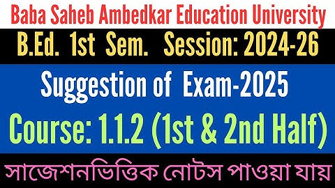 B.Ed. 1st Sem. Suggestion of 1.1.2 1st & 2nd half / Exam-2025 / Session:2024-26 / BSAEU