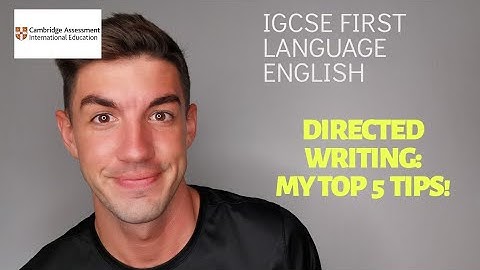 iGCSE First Language English - Directed Writing: MY TOP 5 TIPS!