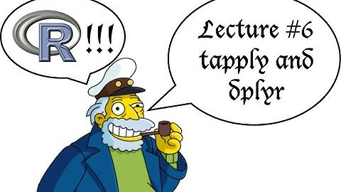 TStat R Lecture #12: Grouped aggregation in R with tapply and dplyr