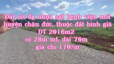chủ kẹt tiền nên cần bán gấp lô đất sát bệnh viện mới huyện châu đức với mt 28m giá bán chỉ 170tr/m