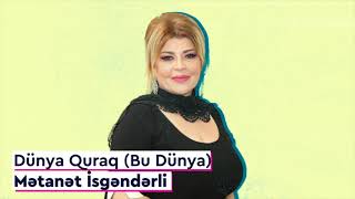 Mətanət İsgəndərli - Dünya Quraq (Bu Dünya) Resimi