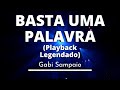 Basta Uma Palavra - Gabi Sampaio (Playback legendado original)