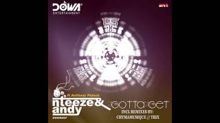 Nteeze And Andy Anthony Poteat   Gotta Get