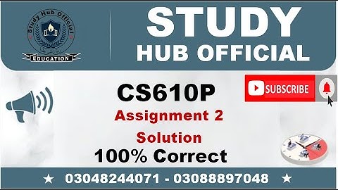 CS610P Assignment 2 Solution 2022 Correct 100% || Study Hub Official
