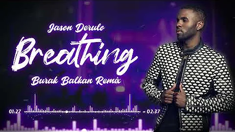 Jason Derulo - Breathing (Burak Balkan Remix)