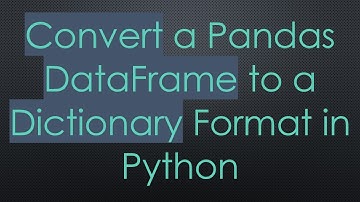 Convert a Pandas DataFrame to a Dictionary Format in Python