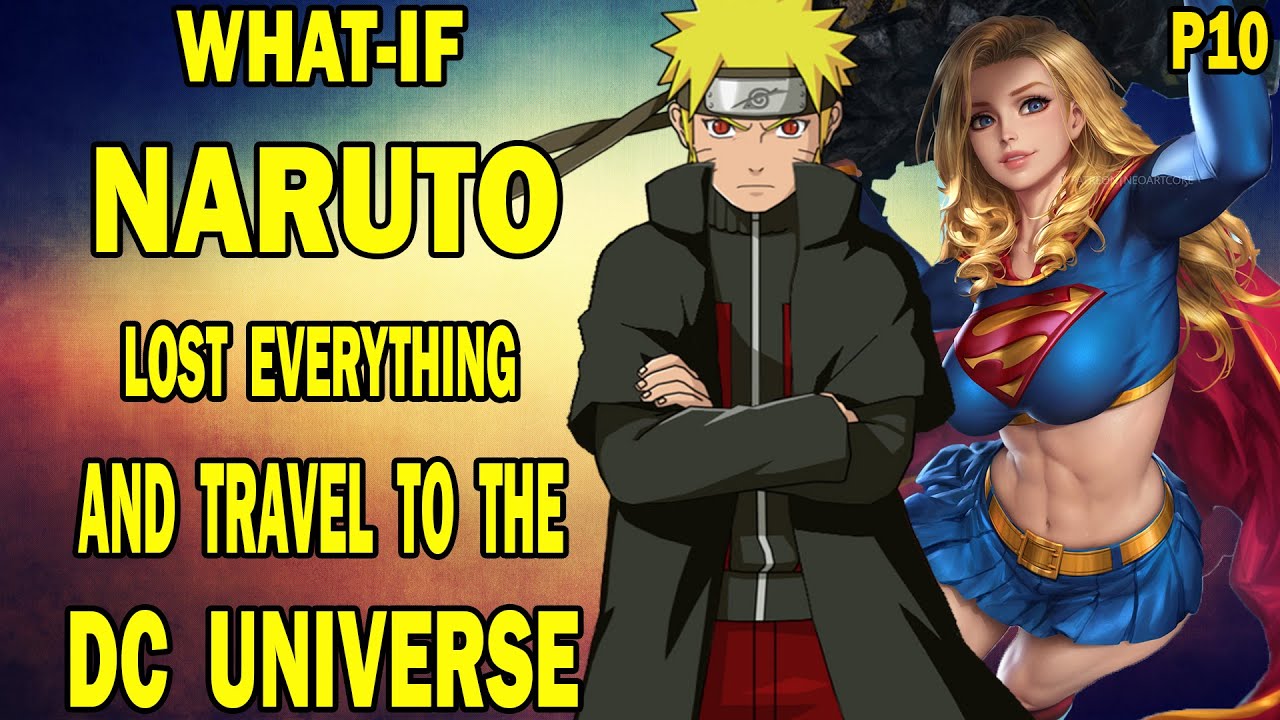 What if Naruto lost Everything and Travel to the DC Universe PART 10 ...