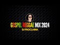 Gospel Reggae Mix 2024 |  DJ Proclaima | Gold Edition