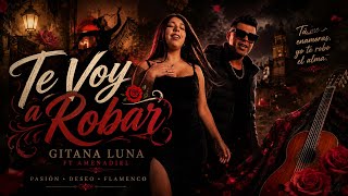 Te Voy A Robar - Gitana Luna ft Amenadiel (Video Oficial)