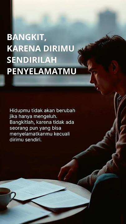 Bangkit, Karena dirimu sendirilah Penyelamatmu #motivasi #semangat #bangkitlah