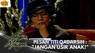 TITI QADARSIH SPILL PENGALAMANNYA ANAKNYA PAKE BUBUK NAGIH! | ANGIN MALAM