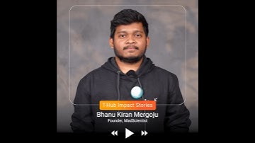 Bhanu Kiran Mergoju, Founder & Product Head of MadScientist | T-Hub Impact Story