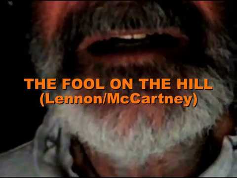THE FOOL ON THE HILL (John Lennon / Paul McCartney) THE FOOL ON THE HILL (John Lennon / Paul McCartney)