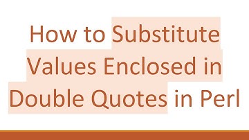 How to Substitute Values Enclosed in Double Quotes in Perl