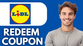How To Redeem Coupons On The Lidl Plus App !