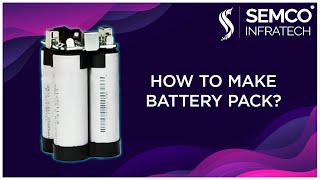 How To Make A Lithium Battery Pack With 18650 Cells | Practical Skills For Makers | Semco Infratech
