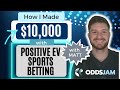 How i made 10000 positive ev sports betting with oddsjam