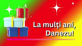 La multi ani, Danezu! MULTI ANI TRAIASCA!