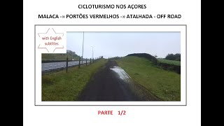 CICLOTURISMO NOS AÇORES : MALACA -» PORTÕES VERMELHOS -» ATALHADA - OFF ROAD PT. 1/2