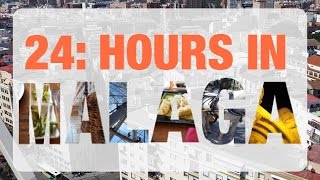 24 HOURS IN MALAGA