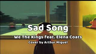 We The Kings  Sad Song Feat Elena Coats slowed And Reverb cover By Arthur Miguel