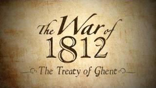 The War of 1812 | The Treaty of Ghent