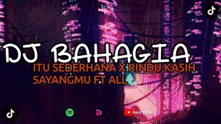 DJ BAHAGIA ITU SEDERHANA X RINDU KASIH SAYANGMU FT ALL DJ VIRAL TIKTOK TERBARU 2024 !!! 🎧