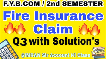 Q3#Fire_insurance_claim #fybcom #2nd_semester#mumbai_university   #idol  @IMRAN SIR Account ki class
