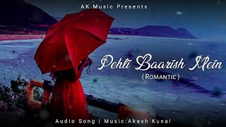 Download Lagu Pehli Baarish Mein – Romantic Rain Song | Emotional Hindi Music MP3
