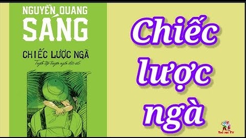 Truyện ngắn Chiếc lược ngà (phần 2) - Nhà văn Nguyễn Quang Sáng