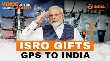 ISRO NavIC | 100th Mission Gives India Its Own Navigation System