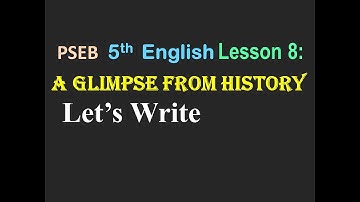 5th English Lesson 8 A Glimpse from History Let s Write