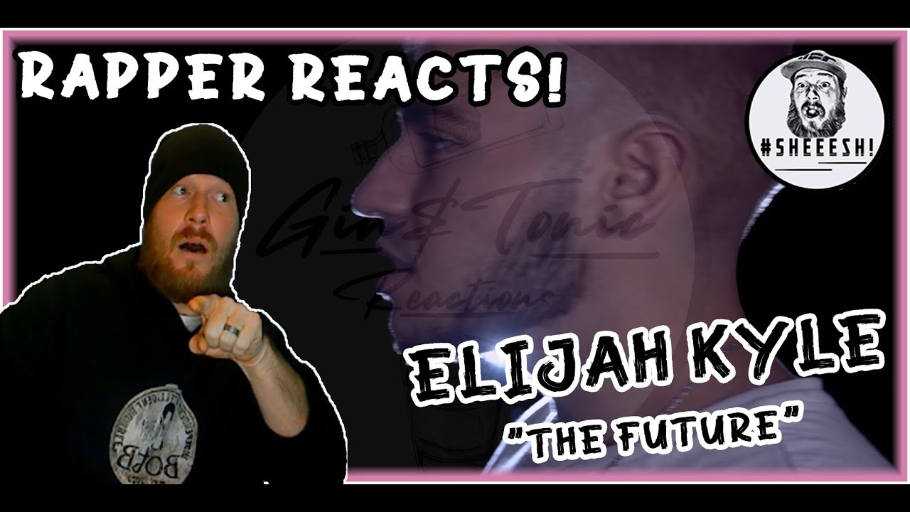 Elijah Kyle - The Future | RAPPER REACTION! - YouTube
