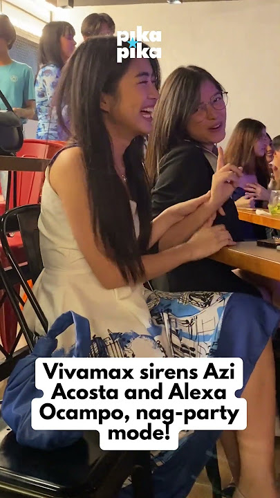 Vivamax sirens Azi Acosta and Alexa Ocampo nag-party mode!