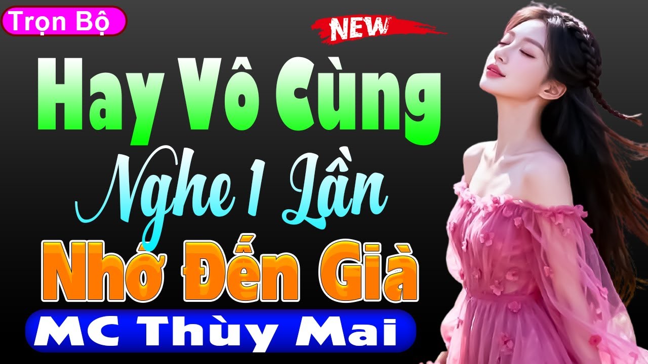 Hay Vô Cùng - Truyện Tâm Sự Đêm Khuya Mới Nhất | Nghe 1 Lần Nhớ Đến Già
