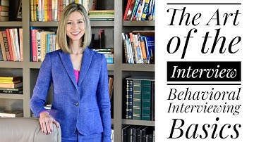 THE ART OF THE INTERVIEW | Part 1 - Behavioral Interviewing Basics