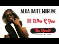 Who R You - Alka Baite Murume, The Quest [Official Audio]