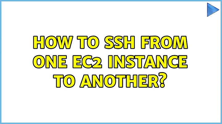 How to ssh from one ec2 instance to another? (3 Solutions!!)