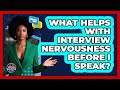 What Helps With Interview Nervousness Before I Speak? - Social Success Club
