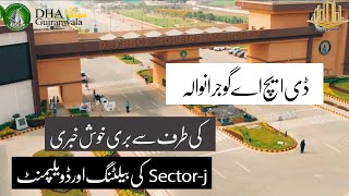 DHA Gujranwala New sector J Development and Location