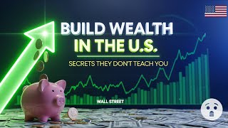 Build Wealth in the U.S. I Secrets TheyDon&#39;t Teach You