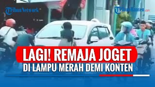 Lagi Remaja Joget Di Lampu Merah Demi Konten
