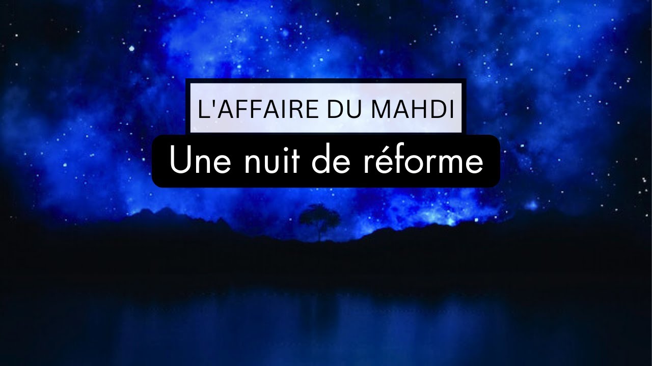 [ L'affaire du Mahdi ] Une nuit de réforme