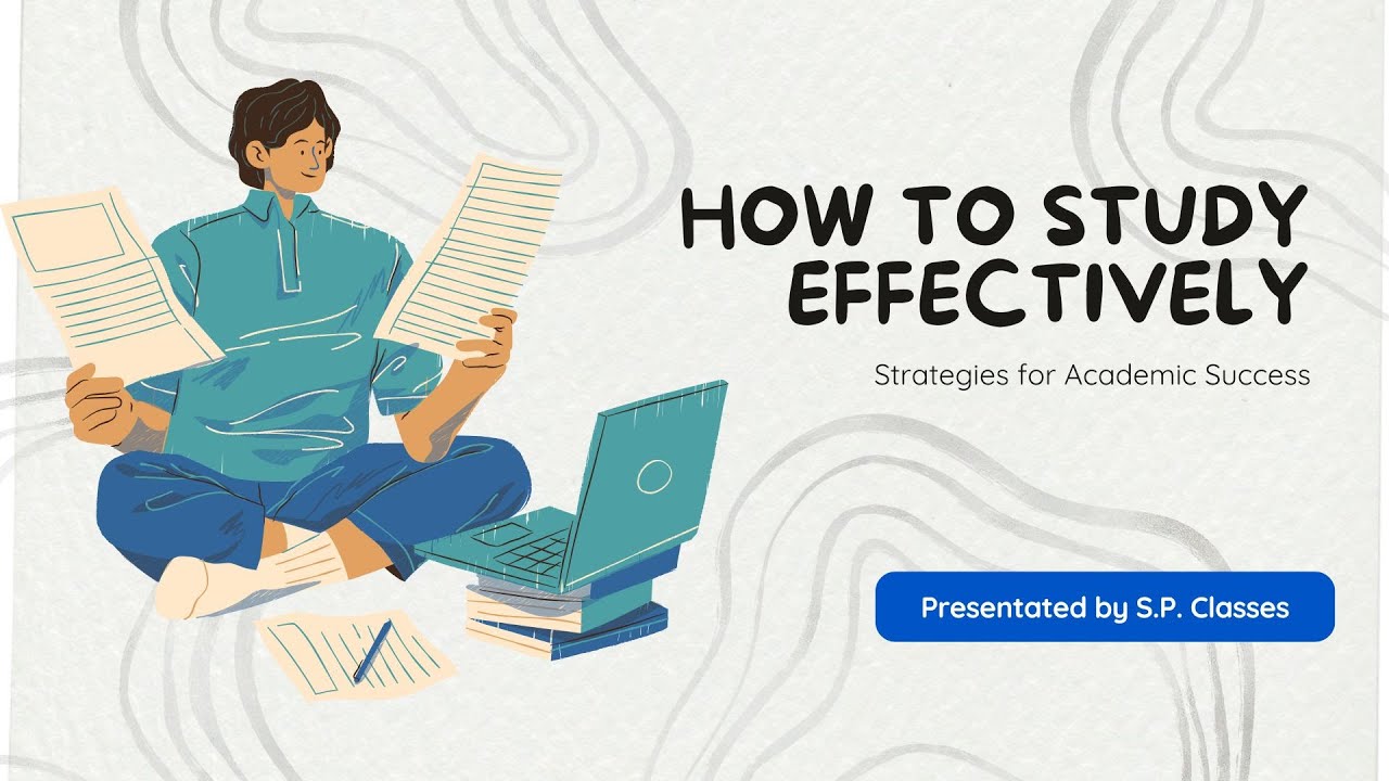 How to Study Effectively | Proven Strategies for Academic Success | S.P ...