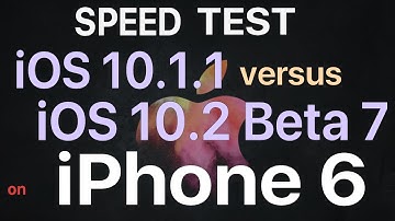 iPhone 6 : iOS 10.1.1 vs iOS 10.2 Beta 7 / Public Beta 7 Speed Test Build