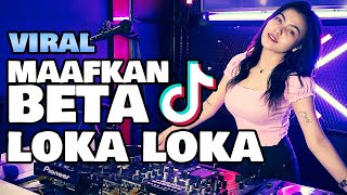 DJ MAAFKAN BETA X LOKA LOKA LBDJS 2021 | DJ Cantik & Imut Remix